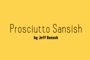 Prosciutto Sansish: A Versatile Typeface for Modern Branding